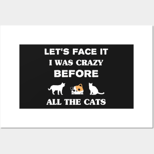 Let's Face It I Was Crazy Before All The Cats Gift For Cats Lovers Posters and Art